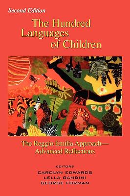 Hundred Languages of Children The Reggio Emilia Approach-Advanced Reflections