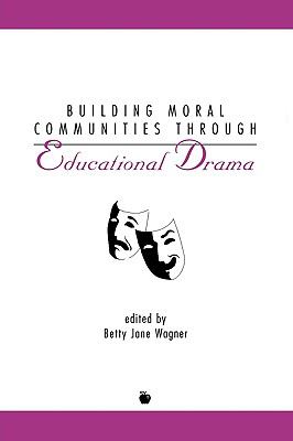 Building Moral Communities Through Educational Drama