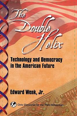 Double Helix Technology and Democracy in the American Future