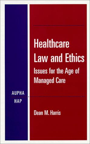 Healthcare Law and Ethics: Issues for the Age of Managed Care