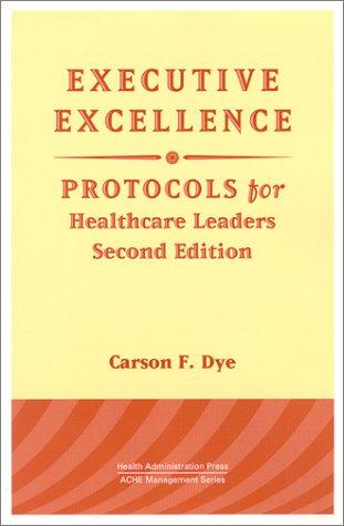 Executive Excellence: Protocols for Healthcare Leaders (Management Series)