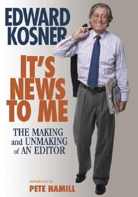 It's News to Me The Making and Unmaking of an Editor