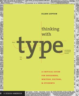 Thinking With Type A Critical Guide for Designers, Writers, Editors, & Students