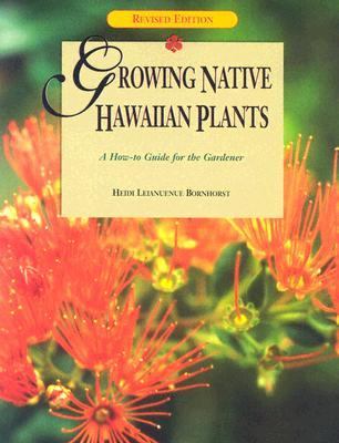 Growing Native Hawaiian Plants A How-to Guide for the Gardener