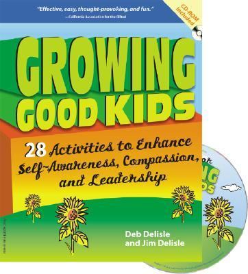 Growing Good Kids: 28 Original Activities to Enhance Self-Awareness, Compassion, and Leadership