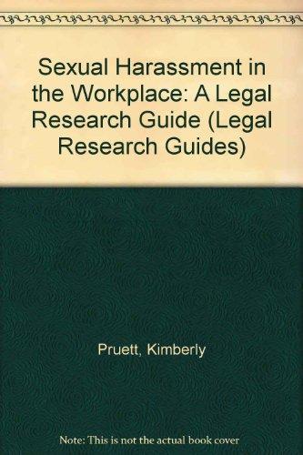 Sexual Harassment in the Workplace: A Legal Research Guide (Legal Research Guides)