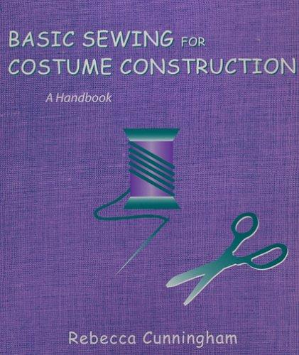 Basic Sewing for Costume Construction: A Handbook