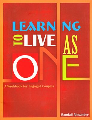 Learning to Live as One: A Workbook for Engaged Couples