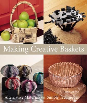 Making Creative Baskets Alternative Materials, Simple Techniques