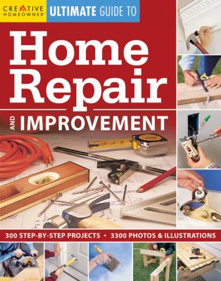 Creative Homeowner Ultimate Guide to Home Repair and Improvement 