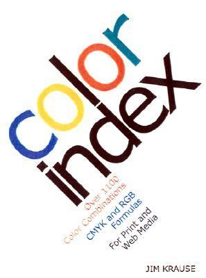 Color Index Over 1100 Color Combinations, Cmyk Amd Rgb Formulas, for Print and Web Med Ia