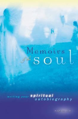 Memoirs of the Soul Writing Your Spiritual Autobiography