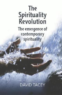 Spirituality Revolution The Emergence of Contemporary Spirituality