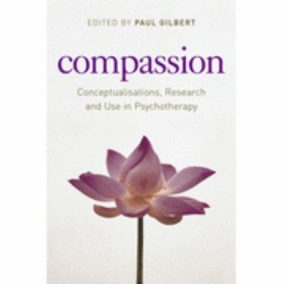 Compassion Conceptualisations, Research, And Use In Psychotherapy