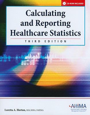 Calculating and Reporting Healthcare Statistics, 3rd Edition