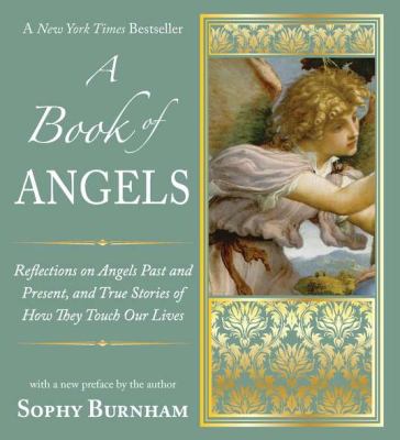 Book of Angels : Reflections on Angels Past and Present,and True Stories of How They Touch Our Lives