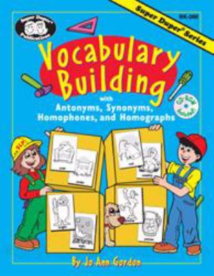 Vocabulary Building : With Antonyms, Synonyms, Homophones and Homographs