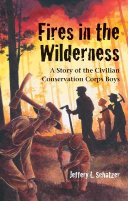 Fires in the Wilderness: A Story of the Civilian Conservation Corps Boys