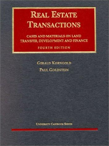 Real Estate Transactions: Cases and Materials on Land Transfer, Development and Finance (University Casebook Series)