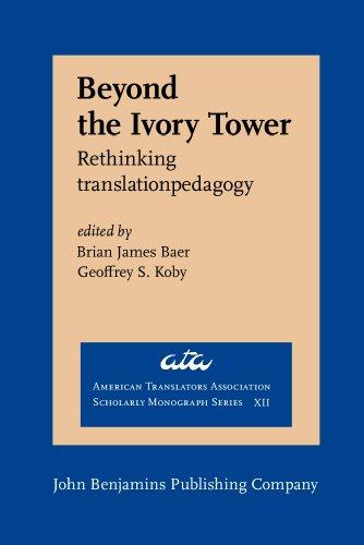Beyond the Ivory Tower: Rethinking translation pedagogy (American Translators Association Scholarly Monograph Series)