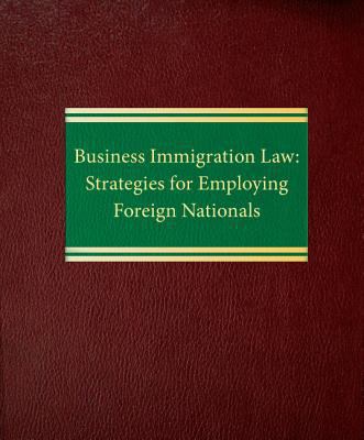 Business Immigration Law Strategies for Employing Foreign Nationals