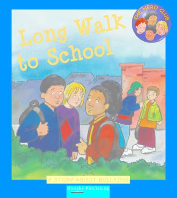 Long Walk to School: A Story about Bullying (Hero Club)