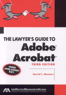 The Lawyer's Guide to Adobe Acrobat 8.0, Third Edition