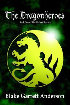 Dragonheroes Book 1 of the Birth of Terralax