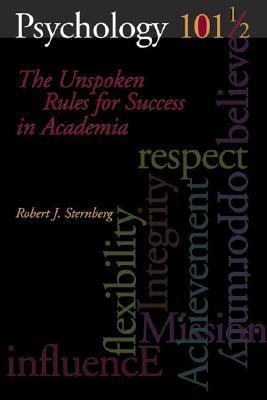 Psychology 101 1/2 The Unspoken Rules for Success in Academia