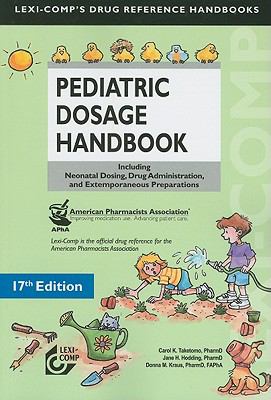 Pediatric Dosage Handbook: Including Neonatal Dosing, Drug Adminstration, & Extemporaneous Preparations