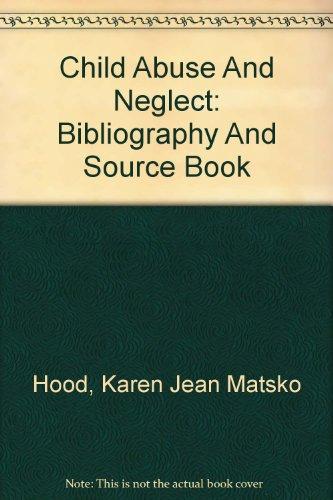 Child Abuse And Neglect: Bibliography And Source Book