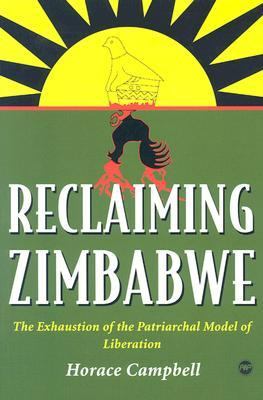 Reclaiming Zimbabwe The Exhaustion of the Patriarchal Model of Liberation