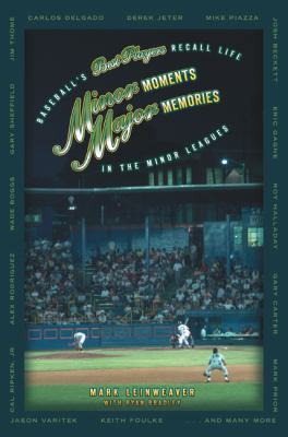 Minor Moments, Major Memories Baseball's Best Recall Life In The Minor Leagues