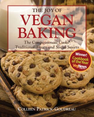 Joy of Vegan Baking The Compassionate Cooks' Sinful Sweets and Decadent Desserts