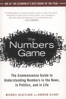 The Numbers Game: The Commonsense Guide to Understanding Numbers in the News, in Politics, and in Life