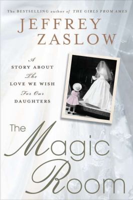 The Magic Room: A Story About the Love We Wish for Our Daughters