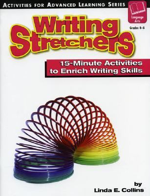 Writing Stretchers: 15 Minute Activities to Enrich Writing Skills