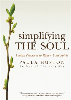 Simplifying the Soul : Lenten Practices to Renew Your Spirit