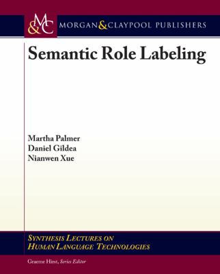 Semantic Role Labeling (Synthesis Lectures on Human Language Technologies)