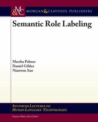 Semantic Role Labeling (Synthesis Lectures on Human Language Technologies)