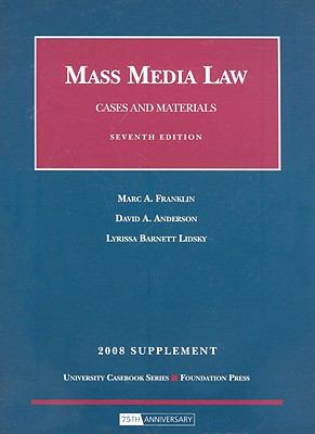 Mass Media Law, Cases and Materials, 7th, 2008 Supplement