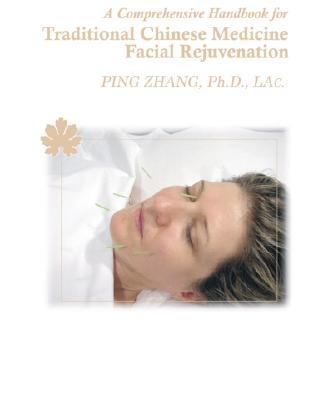 A Comprehensive Handbook for Traditional Chinese Medicine Facial Rejuvenation