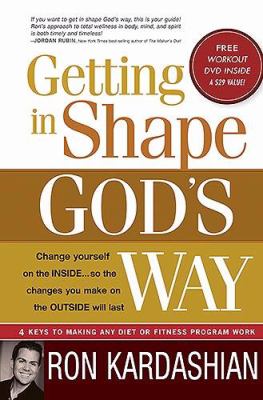 Getting In Shape God's Way: 4 Keys to making any diet or fitness program work