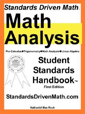 Standards Driven Math: Pre-Calculus, Trigonometry, Math Analysis, Linear Algebra