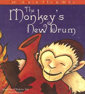 Monkey's New Drum Based on a Trickster Tale from Panama