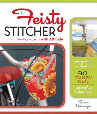 The Feisty Stitcher: Sewing Projects with Attitude