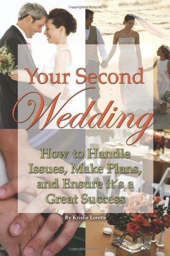 Your Second Wedding: How to Handle Issues, Make Plans, and Ensure it's a Great Success