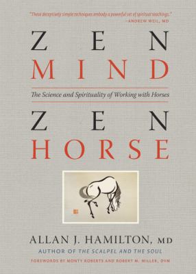 Zen Mind, Zen Horse : The Science and Spirituality of Working with Horses