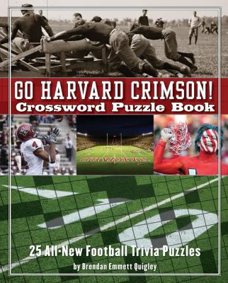 Go Harvard Crimson Crossword Puzzle Book: 25 All-New Football Trivia Puzzles