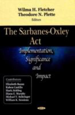 The Sarbanes-Oxley Act: Implementation, Significance, and Impact